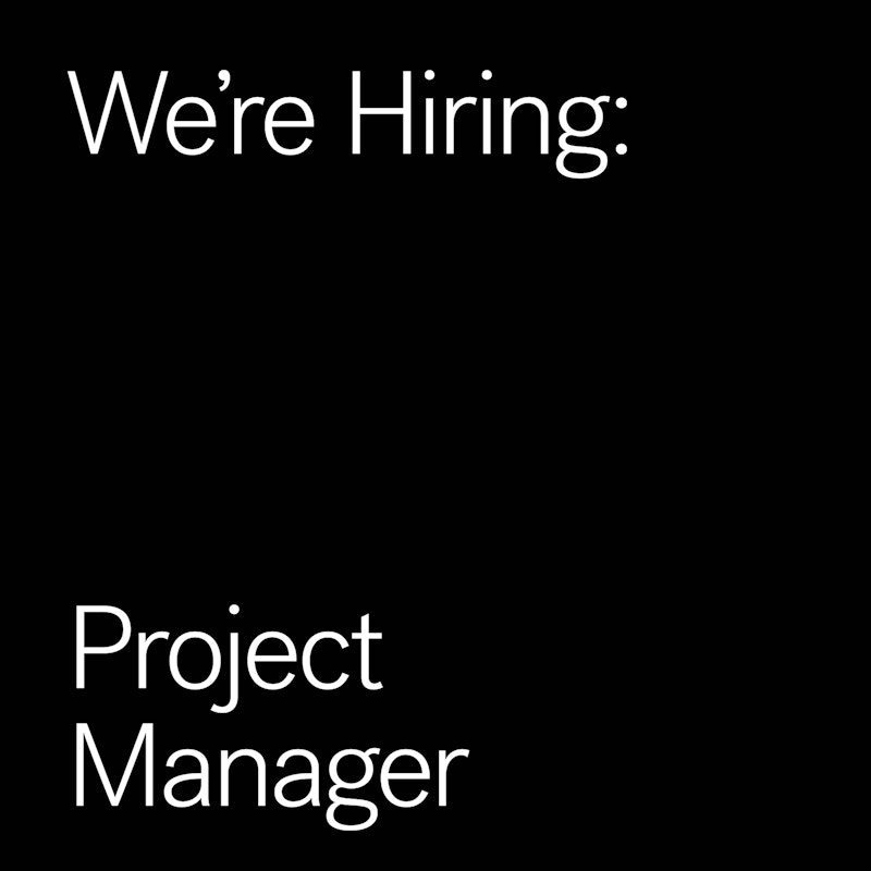 We're Hiring: Project Manager
